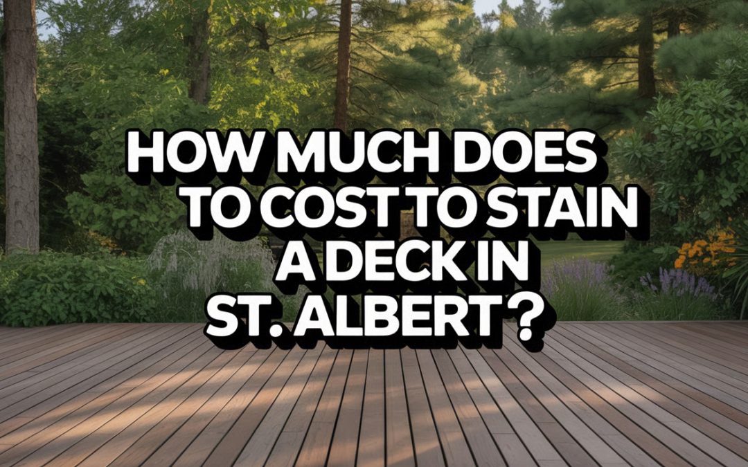 How Much Does it Cost to Stain a Deck in St. Albert?
